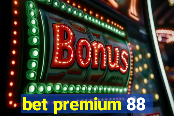 bet premium 88